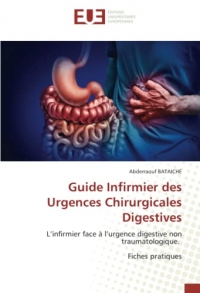 Guide Infirmier des Urgences Chirurgicales Digestives: L’infirmier face à l’urgence digestive non traumatologique. Fiches pratiques