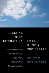 El lugar de la literatura en el mundo neoliberal: Conversatorios Con Pola Oloixarac, Jorge Volpi, Patricio Pron Y Nona Fernández