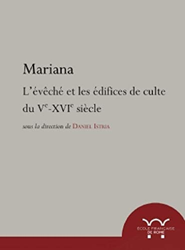 Mariana : L'évêché et les édifices de culte du Ve-XVIe siècle