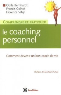 Comprendre et pratiquer le coaching personnel : Comment devenir un bon coach de vie