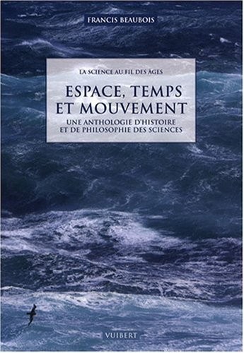 Espace, temps et mouvement : Une anthologie d'histoire et de philosophie des sciences
