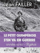 Le petit Quimpérois s’en va en guerre: Années 60-62, Algérie