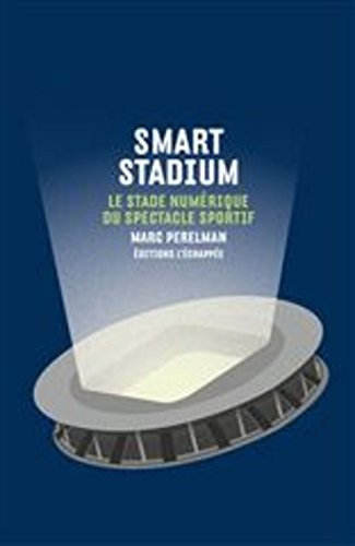 Smart stadium : Le stade numérique du spectacle sportif