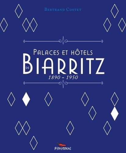 Palaces et hôtels de Biarritz : 1890-1850