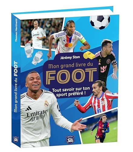 Mon grand livre du foot: Tout savoir sur ton sport préféré