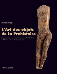 L'art des objets de la Préhistoire : Laugerie-Basse et la collection du marquis Paul de Vibraye au Muséum national d'histoire naturelle