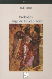 Prokofiev, l'ange de feu et d'acier