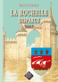 La Rochelle Disparue (Tome Ier)