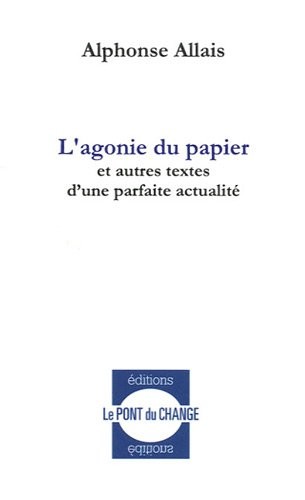 L'agonie du papier : Et autres textes d'une parfaite actualité