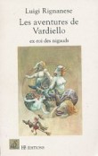 Les aventures de Vardiello, ex roi des nigauds: conte d'amour et de bêtises