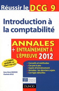 Réussir le DCG 9 - Introduction à la comptabilité - 4e ed - Annales + Entraînement à l'épreuve 2012