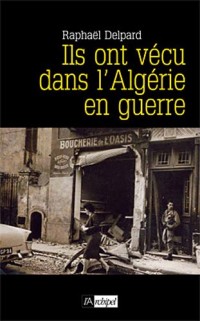 Ils ont vécu dans l'Algérie en Guerre