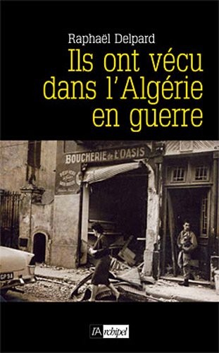 Ils ont vécu dans l'Algérie en Guerre
