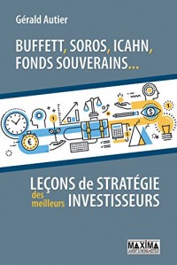 Buffett, Soros, Icahn, fonds souverains... lecons de stratégie des meilleurs investisseurs