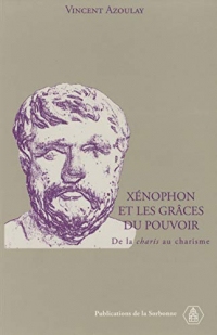 Xénophon et les grâces du pouvoir: De la charis au charisme (Histoire ancienne et médiévale t. 77)