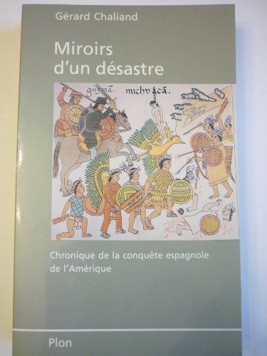 Miroirs d'un désastre : Chronique de la conquête espagnole de l'Amérique