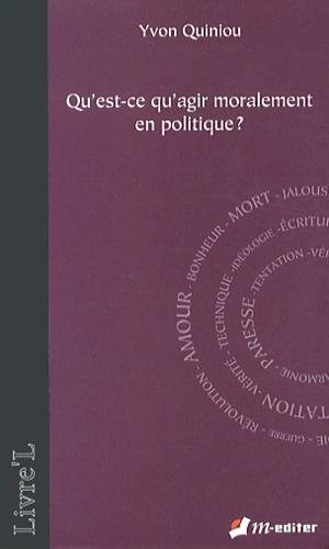 Qu'est-ce qu'agir moralement en politique ?