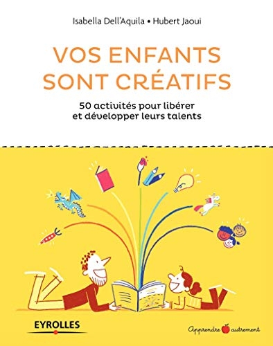 Vos enfants sont créatifs: 50 activités pour libérer et développer leurs talents