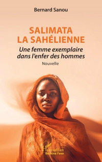 Salimata la Sahélienne: Une femme exemplaire dans l’enfer des hommes