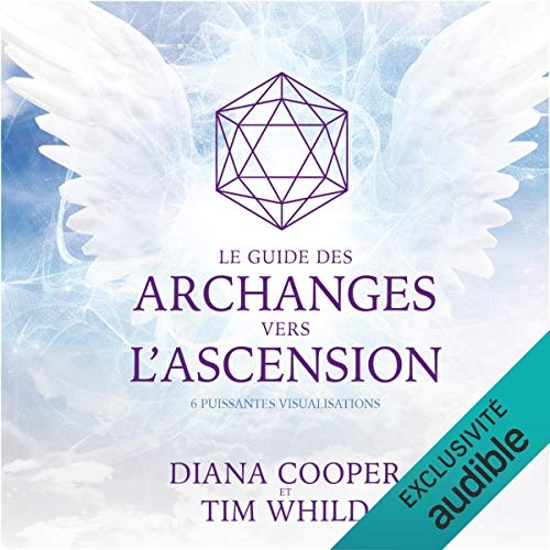 Le guide des archanges vers l'ascension. 6 puissantes visualisations