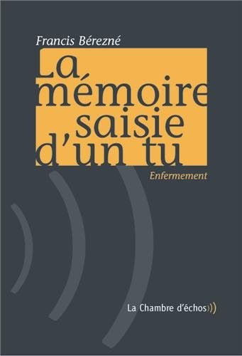 La Mémoire saisie d'un tu: Enfermement, Suivi de Je m'appelle Claudius