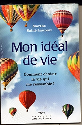 Mon Ideal de Vie : Comment Choisir la Vie Qui Me Ressemble?