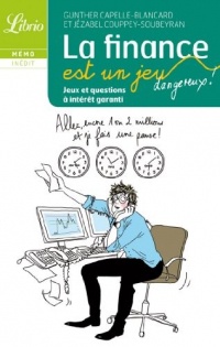 La finance est un jeu dangereux ! : Jeux et questions sur la finance à intérêt garanti