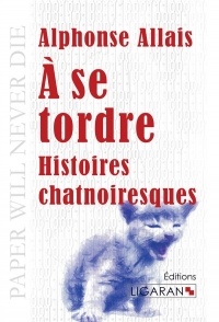 A se tordre : Histoires chatnoiresques