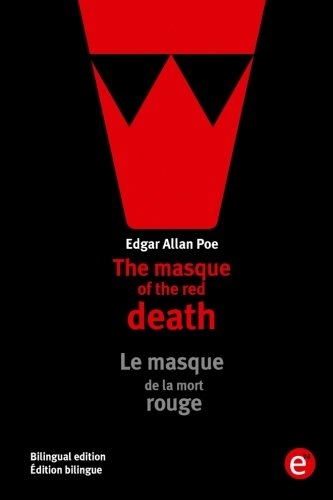 The masque of the red death/Le masque de la mort rouge: Bilingual edition/Édition bilingue