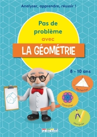 Pas de problème avec la géométrie: Analyser, apprendre, réussir !