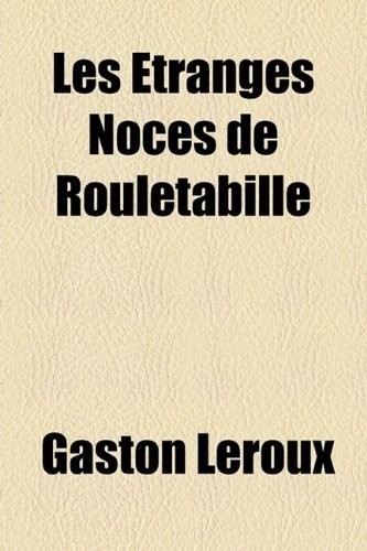 Les Etranges Noces de Rouletabille [9781153742306]