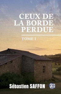 Ceux de la Borde Perdue Tome 1: Métayers dans le Lauragais des années 50