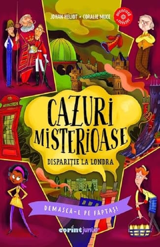 Cazuri misterioase. Disparitie la Londra. Demasca-l pe faptas! - Johan Heliot