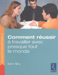 Comment réussir à travailler avec presque tout le monde