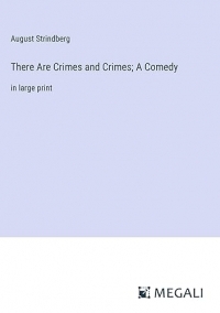 There Are Crimes and Crimes; A Comedy: in large print