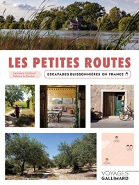 Les petites routes: Escapades buissonnières en France