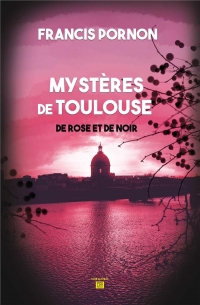 Les mystères de Toulouse : De rose et de noir
