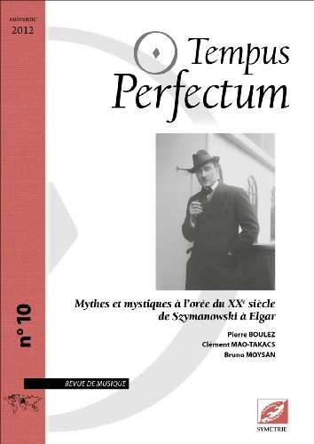 Tempus Perfectum, N° 10 : Mythes et mystiques à l'orée du XXe siècle de Szymanowski à Elgar