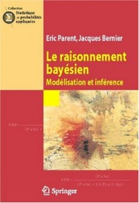Le raisonnement bayésien : Modélisation et inférence