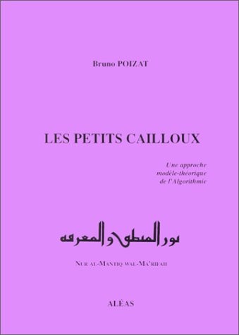 Les petits cailloux. Une approche modèle-théorique de l'Algorithmie
