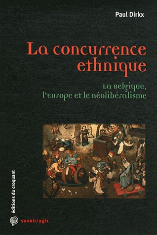 La concurrence ethnique : La Belgique, l'Europe et le néolibéralisme