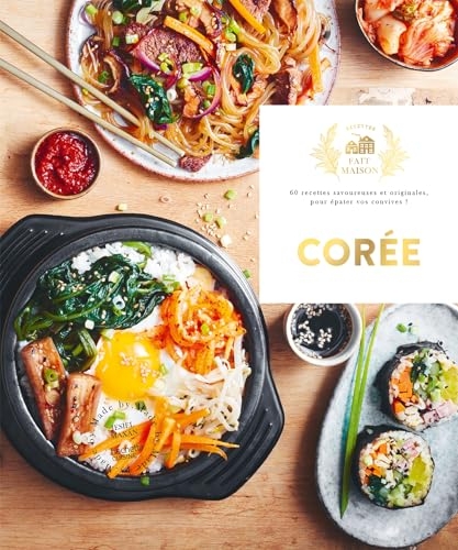 Corée: 60 recettes savoureuses et originales pour épater vos convives !