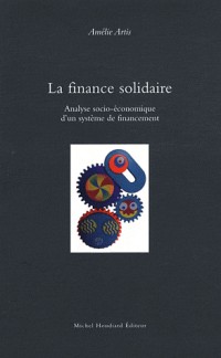 La finance solidaire : Analyse socio-économique d'un système de financement