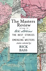 The Masters Review Volume IX: With Stories Selected by Rick Bass
