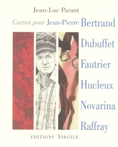 Carnet pour Jean-Pierre Bertrand, Jean Dubuffet, Jean Fautrier, Jean-Olivier Hucleux, Valère Novarina, André Raffray