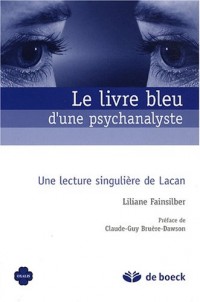 Le livre bleu d'une psychanalyste : Une lecture singulière de Lacan
