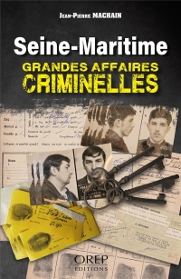Les Grandes Affaires criminelles de Seine-Maritime