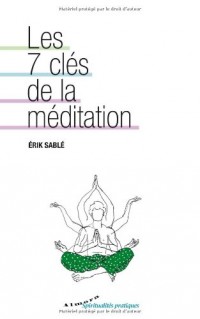 Les 7 clés de la méditation