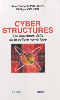 Cyber structures : Les nouveaux défis de la culture numérique