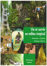 Vie et survie en milieu tropical : Amazonie française, Guyane